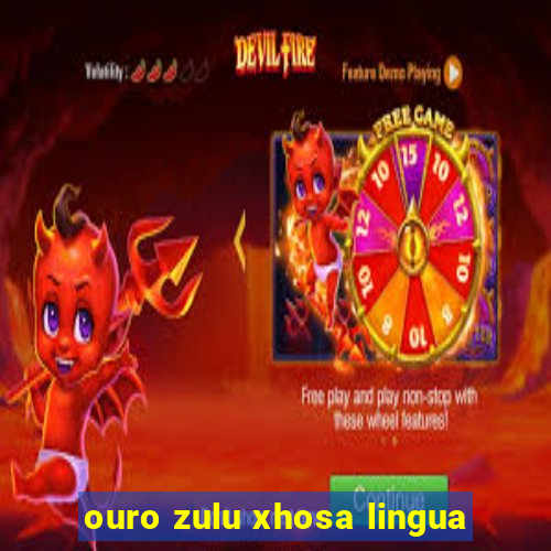 ouro zulu xhosa lingua